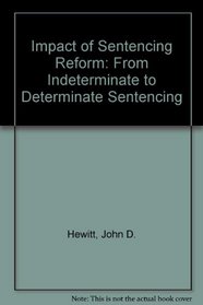 The Impact of Sentencing Reform: From Intermediate to Determinate Sentencing