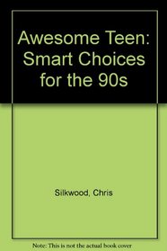 Awesome Teen: Smart Choices for the 90s