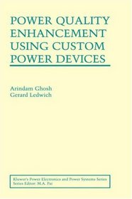 Power Quality Enhancement Using Custom Power Devices (Power Electronics and Power Systems)