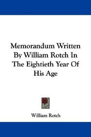 Memorandum Written By William Rotch In The Eightieth Year Of His Age