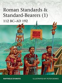 Roman Standards & Standard-Bearers (1): 112 BC?AD 192 (Elite)