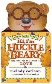 Hi, I'm Hucklebeary: The Fruit of the Spirit Is Love (Beary Patch Bears)