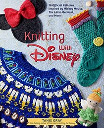Knitting with Disney: 28 Official Patterns Inspired by Mickey Mouse,The Little Mermaid, and More! (Disney Craft Books, Knitting Books, Books for Disney Fans)
