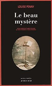 Le beau mystere (The Beautiful Mystery) (Chief Inspector Gamache, Bk 8) (French Edition)