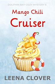 Mango Chili Cruiser: A Cruise Ship Cozy Mystery (Dolphin Bay Cozy Mystery Series)