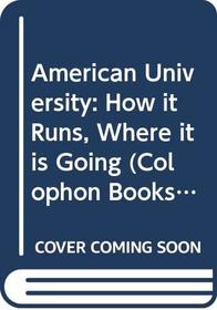 American University: How it Runs, Where it is Going (Colophon Books)