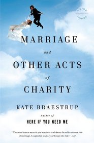 Marriage and Other Acts of Charity: A Memoir