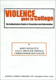 Violence Goes to College: The Authoritative Guide to Prevention and Intervention