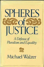 The Spheres of Justice: A Defense of Pluralism and Equality