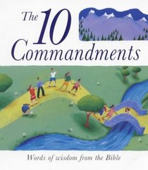 The Ten Commandments: Words of Wisdom from the Bible
