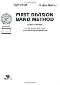 First Division Band Method, Part 4: E-Flat Alto Clarinet (First Division Band Course)