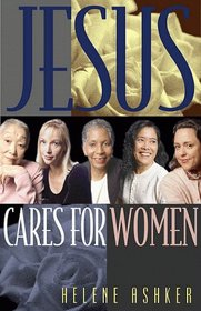 Jesus Cares for Women: A Leader's Guide for Hosting and Evangelistic Bible Study for Women