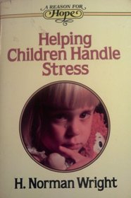 Helping children handle stress (A Reason for hope)