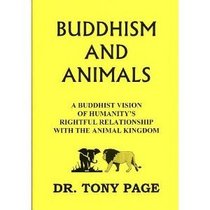 Buddhism and Animals: A Buddhist Vision of Humanity's Rightful Relationship with the Animal Kingdom