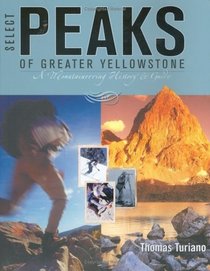 Select Peaks of Greater Yellowstone: A Mountaineering History  Guide