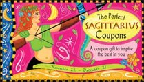 The Perfect Sagittarius Coupons: A Coupon Gift to Inspire the Best in You : November 22-December 21 (In the Stars Coupons)