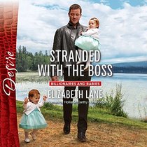 Stranded with the Boss (Billionaires and Babies) (Harlequin Desire, No 2402) (Audio CD) (Unabridged)