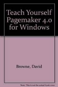 Teach Yourself Pagemaker 4.0 for Windows