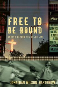 Free To Be Bound: Church Beyond the Color Line