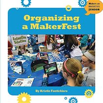 Organizing a Makerfest (21st Century Skills Innovation Library: Unofficial Guides)