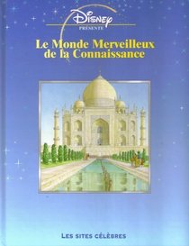 Le Monde Merveilleux De La Connaissance: Les Sites Celebres (French Text) (Disney Presente)