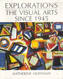 Explorations: The Visual Arts Since 1945