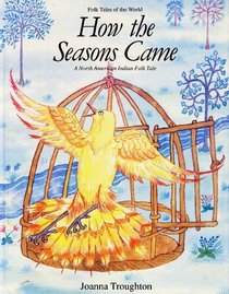 How the Seasons Came: A North American Indian Folk Tale (Folk Tales of the World)