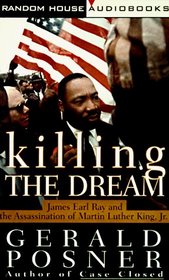 Killing the Dream : James Earl Ray and the Assassination of Martin Luther King, Jr.