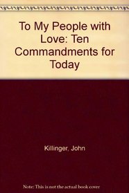 To My People With Love: The Ten Commandments for Today