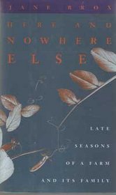 Here and Nowhere Else: Late Seasons of a Farm and Its Family