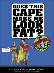 Does This Cape Make Me Look Fat?: Pop Psychology for Superheroes