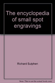 The encyclopedia of small spot engravings;: A copyright-free handbook of material for reference or reuse in advertising or publications, without permission or payment