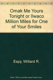 Omak Me Yours Tonight or Ilwaco Million Miles for One of Your Smiles