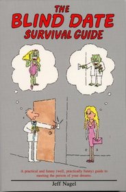 The Blind Date Survival Guide: A Practical and Funny (Well, Practically Funny) Guide to Meeting the Person of Your Dreams