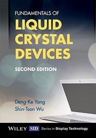 Fundamentals of Liquid Crystal Devices (Wiley Series in Display Technology)