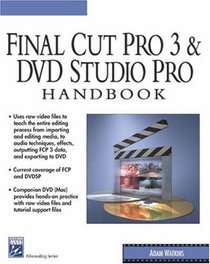 Final Cut Pro 3 and DVD Studio Pro Handbook (Digital Filmmaking Series) (Digital Filmmaking Series)