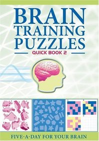 Brain Training Puzzles: Quick Book 2: Five-A-Day for Your Brain (Brain-Training Puzzles)
