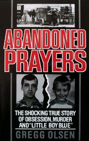 Abandoned Prayers: The Shocking True Story of Obsession, Murder and 