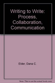 Writing to Write: Process, Collaboration, Communication
