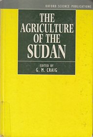 The Agriculture of the Sudan (Centre for Agricultural Strategy Series 1)