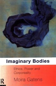 Imaginary Bodies: Ethics, Power, and Corporeality