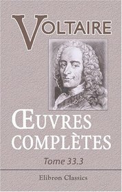 Euvres compltes de Voltaire: Nouvelle dition. Tome 33: Correspondance gnrale, Tome 3 (French Edition)