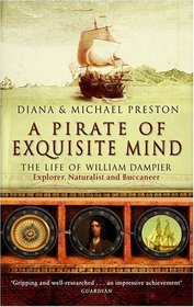 A Pirate of Exquisite Mind: The Life of William Dampier
