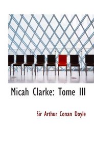 Micah Clarke: Tome III: La Bataille de Sedgemoor