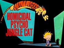 Homicidal Psycho Jungle Cat (Calvin & Hobbes)