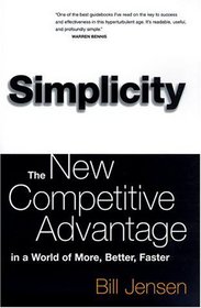 Simplicity: The New Competitive Advantage in a World of More, Better, Faster