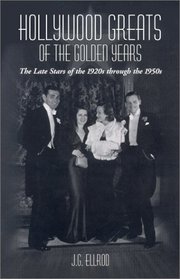 Hollywood Greats of the Golden Years: The Late Stars of the 20's Through the 50's (McFarland Classics)