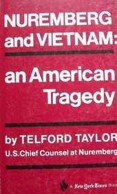 Nuremberg and Vietnam: An American Tragedy.