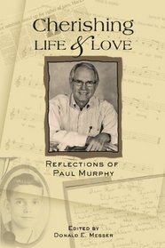 Cherishing Life & Love: Reflections of Paul Murphy