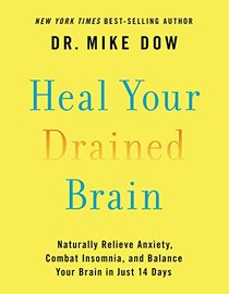 Heal Your Drained Brain: Naturally Relieve Anxiety, Combat Insomnia, and Balance Your Brain in Just 14 Days